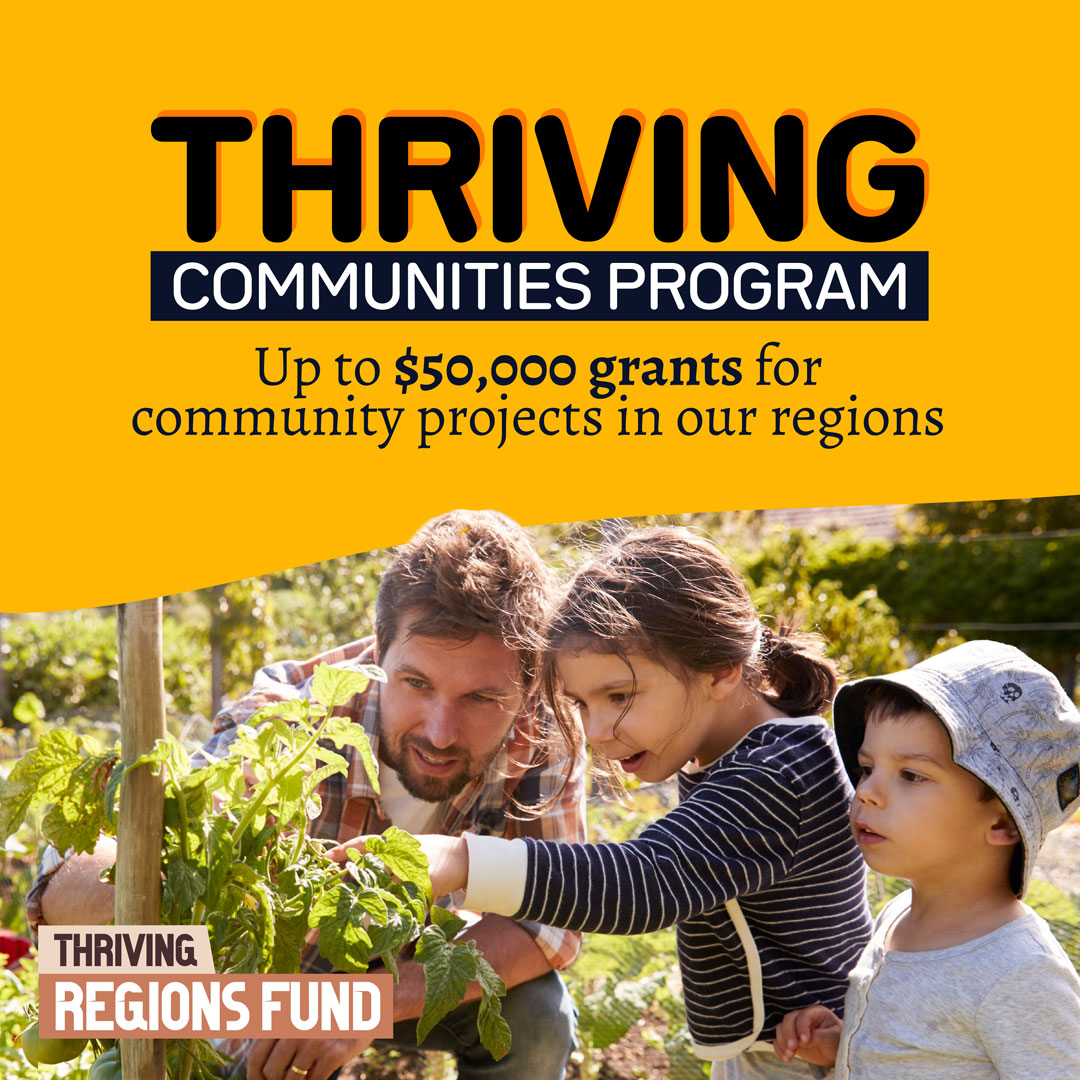 Thriving Communities Program. Up to $50,000 grants for community projects in our regions.